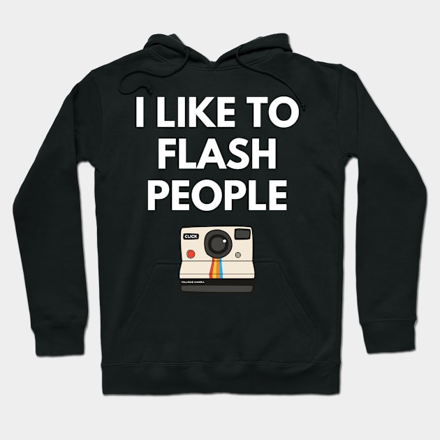 I Like To Flash People Funny Photographer Shirt Hoodie by kmcollectible